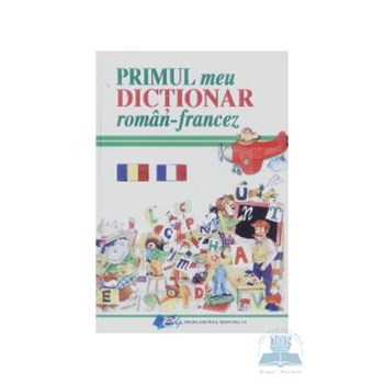 Primul meu dictionar roman - Francez