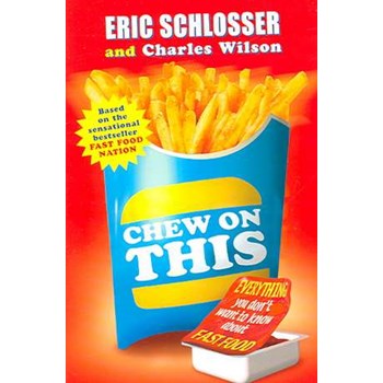Chew on This: Everything You Don't Want to Know About Fast Food