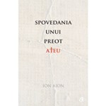 Spovedania unui preot ateu - Ion Aion