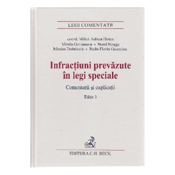 Infractiuni prevazute in legi speciale. Comentarii si explicatii. Ed. a III-a