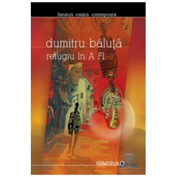 Refugiu in a fi - Dumitru Baluta 978-973-21-0760-7