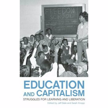 Education And Capitalism: Struggles for Learning and Liberation