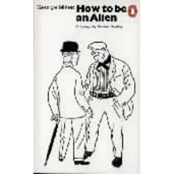 How to be an Alien: A Handbook for Beginners and Advanced Pupils