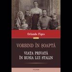 Vorbind in soapta. Viata privata in Rusia lui Stalin