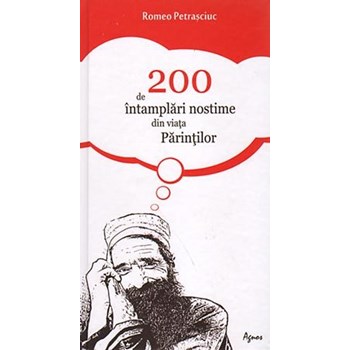 200 de intamplari nostime din viata parintilor - Romeo Petrasciuc, editura Agnos