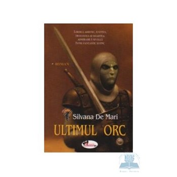 Ultimul orc - Silvana De Mari