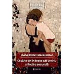 O sa te tin in brate cat vrei tu si inca o secunda
