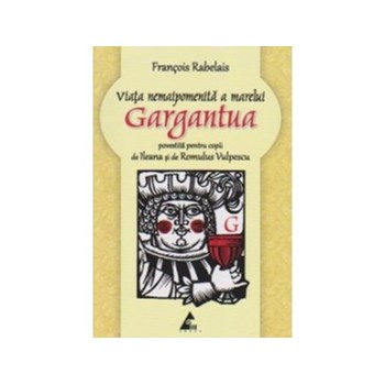 Viata nemaipomenita a marelui Gargantua, povestita pentru copii