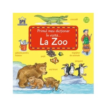 Primul meu dictionar. In vizita la Zoo