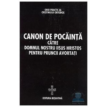Canon de pocainta catre Domnul nostru Iisus Hristos pentru pruncii avortati