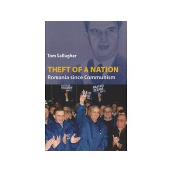 Theft of a Nation. Romania since Communism