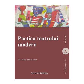 Poetica teatrului modern - Nicoleta Munteanu