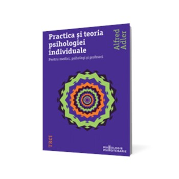 Practica şi teoria psihologiei individuale