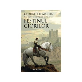 Festinul ciorilor (Seria Cântec de gheață și foc, partea a IV-a, ed. 2017)