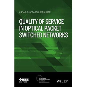 Quality of Service in Optical Packet Switched Networks (IEEE Press Series on Information and Communication Networks Security)