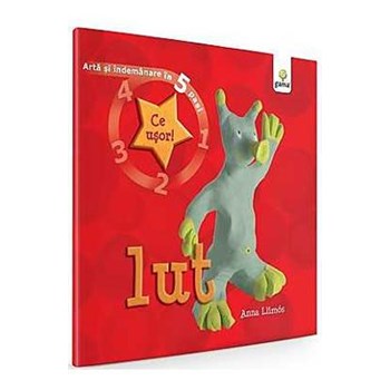 Arta si indemanare in 5 pasi - Lut - Anna Llimos