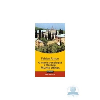O istorie cronologica a Sfantului munte Athos - Fabian Anton