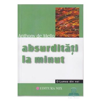 Absurditati la minut - Anthony de Mello
