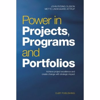 Power in Projects, Programs and Portfolios. Achieve Project Excellence and Create Change with Strategic Impact, Hardback