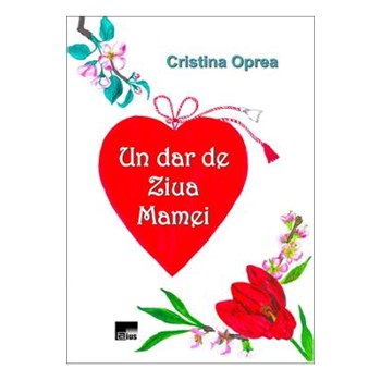 Un dar de ziua mamei - Cristina Oprea 624276