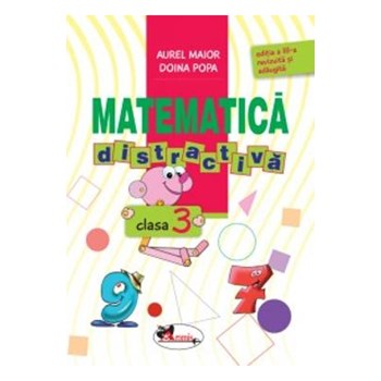 Matematica distractiva cls 3 ed.3 - Aurel Maior, Doina Popa