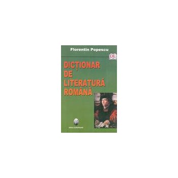 Dictionar de literatura romana - Florentin Popescu