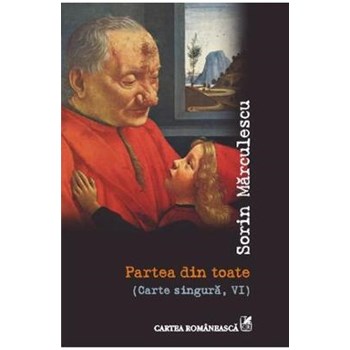 Partea din toate (Carte singura, VI) - Sorin Marculescu