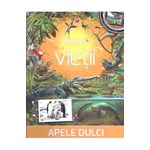 Ciclul vietii: Apele dulci