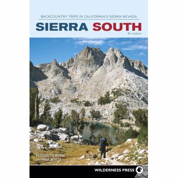 Sierra South: Backcountry Trips in California's Sierra Nevada, Paperback - Elizabeth Wenk