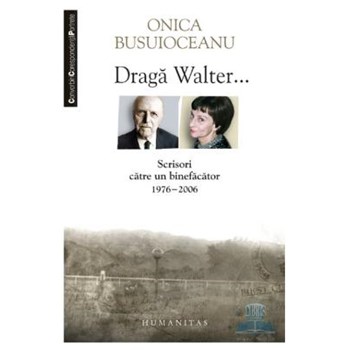 Draga Walter... - Onica Busuioceanu 973-50-2599-1