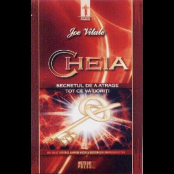Cheia, secretul de a atrage tot ce va doriti - Joe Vitale