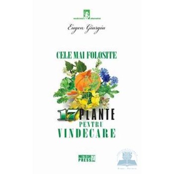 Cele mai folosite 17 plante pentru vindecare - Eugen Giurgiu