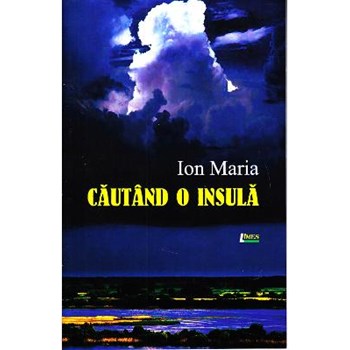 Cautand o insula - Ion Maria