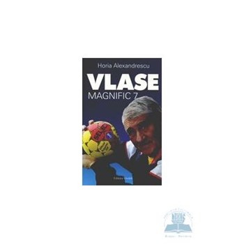 Vlase, magnific 7 - Horia Alexandrescu