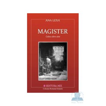 Magister. Calea catre sine - Ana Lexa