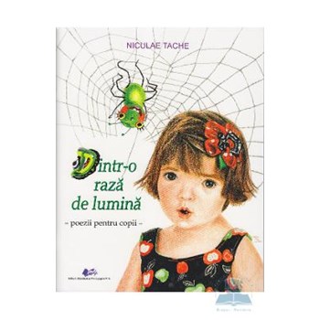Dintr-o raza de lumina. Poezii pentru copii - Niculae Tache