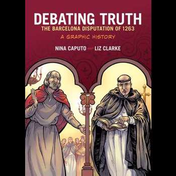 Debating Truth: The Barcelona Disputation of 1263 (Graphic History Series)