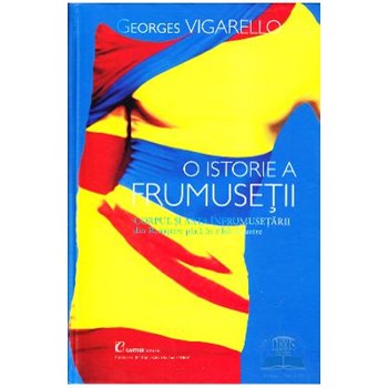 O istorie a frumuseţii. Corpul şi arta înfrumuseţării din Renaştere până în zilele noastre