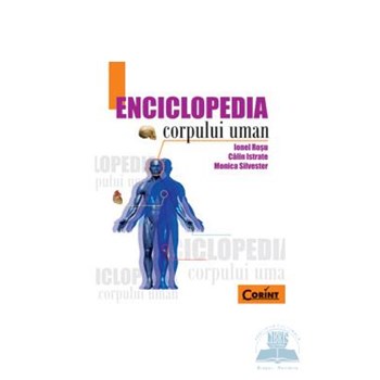 Enciclopedia corpului uman - Ionel Rosu, Calin Istrate