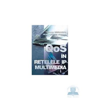 qOS in retelele ip multimedia - Tatiana Radulescu 973-650-219-4