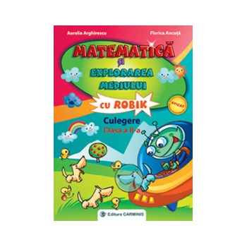Matematica si explorarea mediului cu Robik. Culegere. Clasa a IIa - A. Arghirescu, F. Ancuta