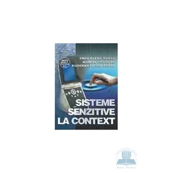 Sisteme senzitive la context - Anca-Elena Rarau, Marcel Cremene