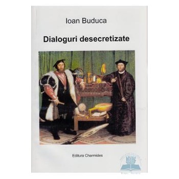 Dialoguri desecretizate - Ioan Buduca