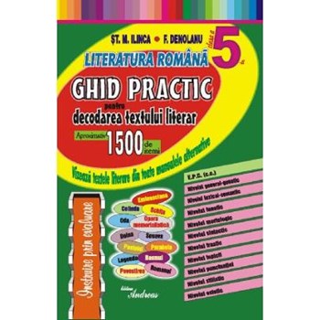 Literatura romana cls 5 - Ghid practic pentru decodarea textului literar - St.M. Ilinca, F. Denolanu