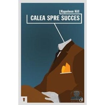 Calea spre succes - Napoleon Hill