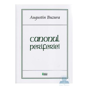 Canonul periferiei - Augustin Buzura