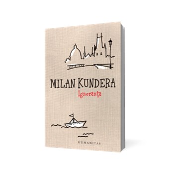 Ignoranta ed.2013 - Milan Kundera