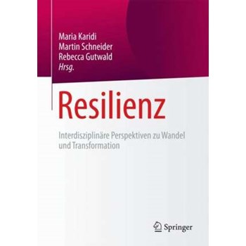 Resilienz : Interdisziplinäre Perspektiven zu Wandel und Transformation