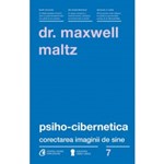 Psiho-Cibernetica. Corectarea imaginii de sine