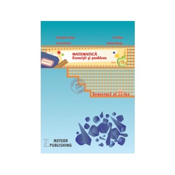 Matematica. Exercitii si probleme. Clasa a VII-a, semestrul I 2013-2014